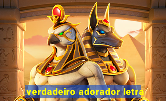 verdadeiro adorador letra